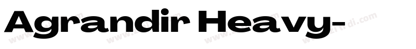 Agrandir Heavy字体转换 Agrandir Heavy字体转换
